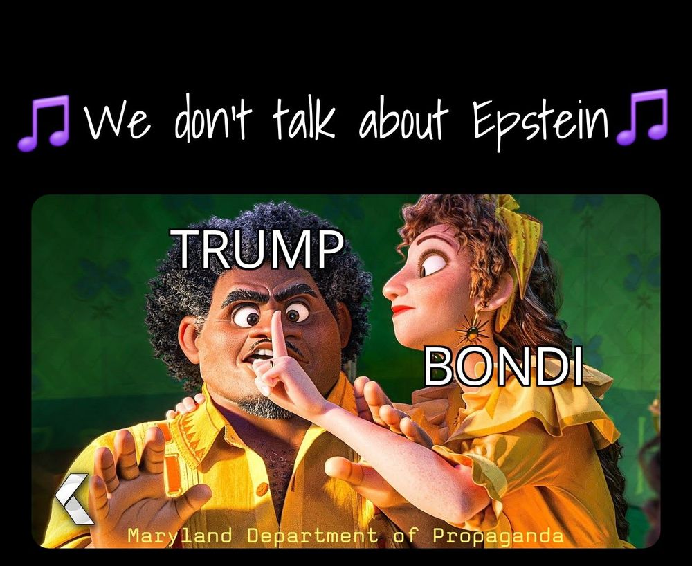 characters from encanto labeled Trump and Bondi singing "we don't talk about Epstein"