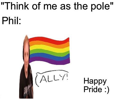 A meme which references an LGBTQ+ ally image which reads "Think of me as the pole [flagpole of the LGBTQ+ flag]. I'm not part of the flag, but I am straight and I will support you", playing off the fact that flagpoles are physically straight.

The meme reads:
"Think of me as the pole."
Phil:

With an image of a stretched Philza as the 'flagpole' of a rainbow flag. There is a speech bubble which reads "ALLY!"