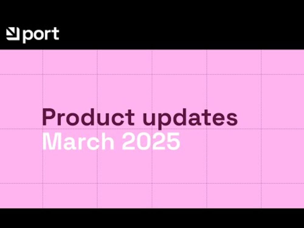 Port product update - March 2025