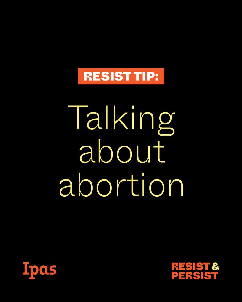Highlighted text reads "Resist tip." Yellow title text says "Talking about abortion." The Ipas logo and the slogan "Resist & Persist" are at bottom. 