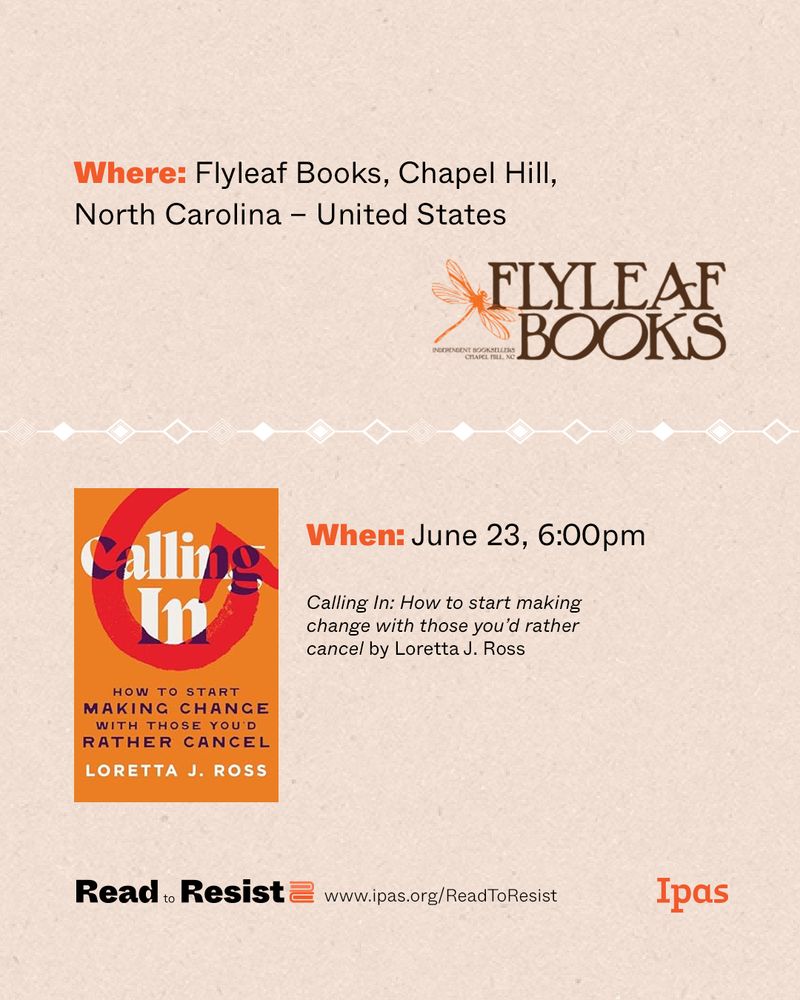 Text reads: Where: Flyleaf Books, Chapel Hill, North Carolina, United States. When: June 23, 6:00 p.m. Image of the cover of the book "Calling In: How to start making change with those you'd rather cancel" by Loretta J. Ross.