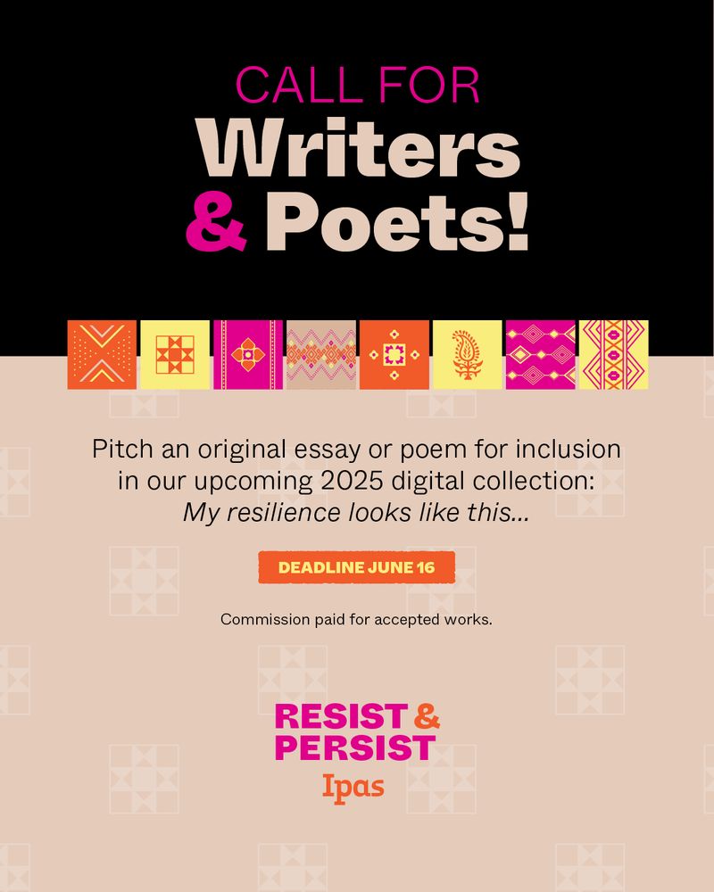 Text reads: Call for writers & poets! Pitch an original essay or poem for inclusion in our upcoming 2025 digital collection: "My resilience looks like this...". Deadline June 16. Commission paid for accepted works. Ipas "Resist & Persist" logo at bottom. 