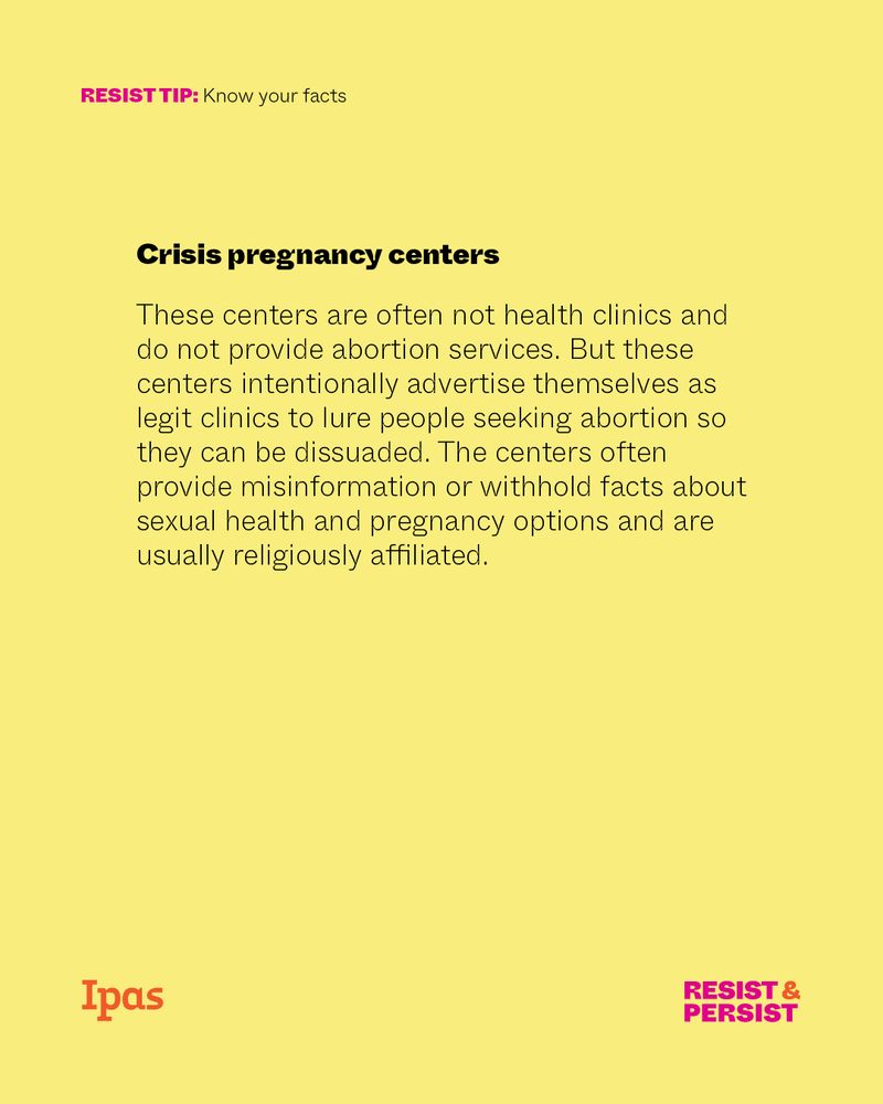Text reads: "Crisis pregnancy centers. These centers are often not health clinics and do not provide abortion services. But these centers intentionally advertise themselves as legit clinics to lure people seeking abortion so they can be dissuaded. The centers often provide misinformation or withhold facts about sexual health and pregnancy options and are usually religiously affiliated." Ipas logo and "Resist & Persist" slogan are at bottom. 