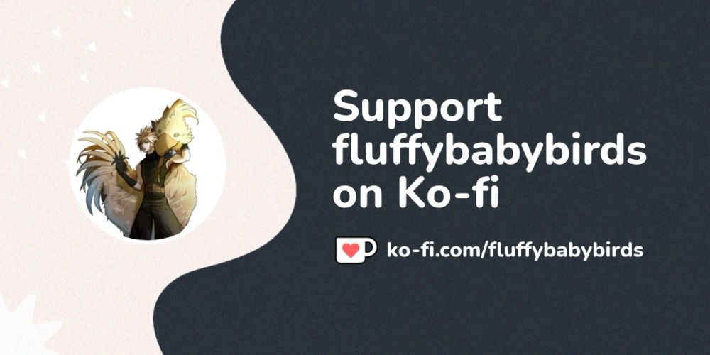 Support fluffybabybirds on Ko-fi! ❤️