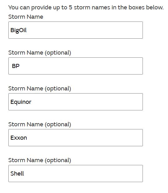 Screenshot of form on the UK Met Office website. Text reads: "You can provide up to 5 storm names in the boxes below.

Storm Name: [a user has filled this in with "BigOil"]

Storm Name (optional): [filled in with BP]

Storm Name (optional): [filled in with Equinor]

Storm Name (optional): [filled in with Exxon]

Storm Name (optional): [filled in with Shell]
