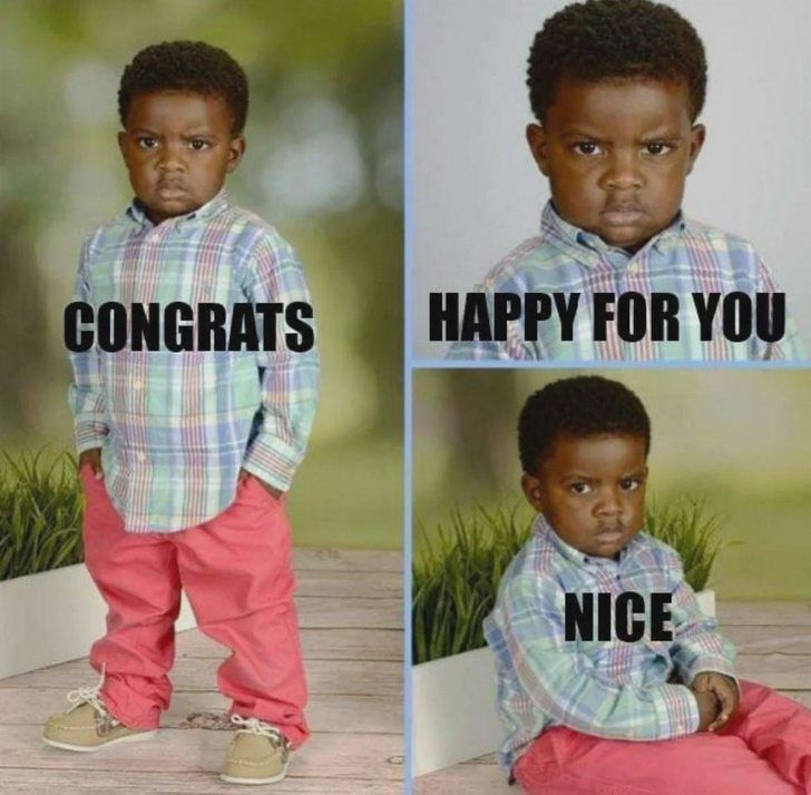 "Congrats / Happy for You / Nice" angry kid meme