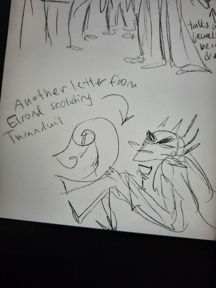 Very rough doodle of thranduil from the hobbit holding a wine glass and a scroll, looking irritated. Caption is "another letter from elrond scolding thranduil" 