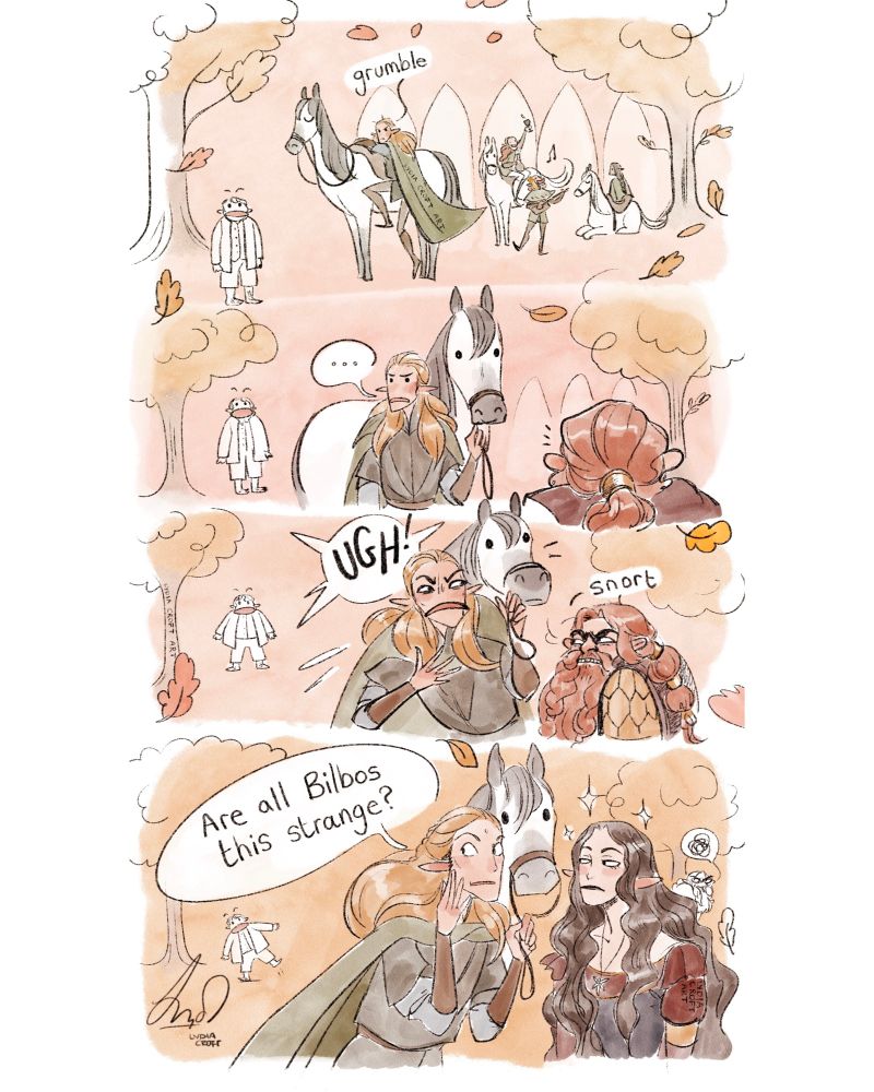 Comic page of lotr. Legolas gets off his horse while samwise looks on in awe. He walks forward and almost collides with gimli who makes a snort noise and legolas looks scandalised. Legolas then turns to arwen who looks incredulous in a tired sibling kind of way and he asks her "are all bilbo this strange?" (He thinks all hobbits are called bilbo) gimli looks back grumpily and Sam is still looking in amazement. 