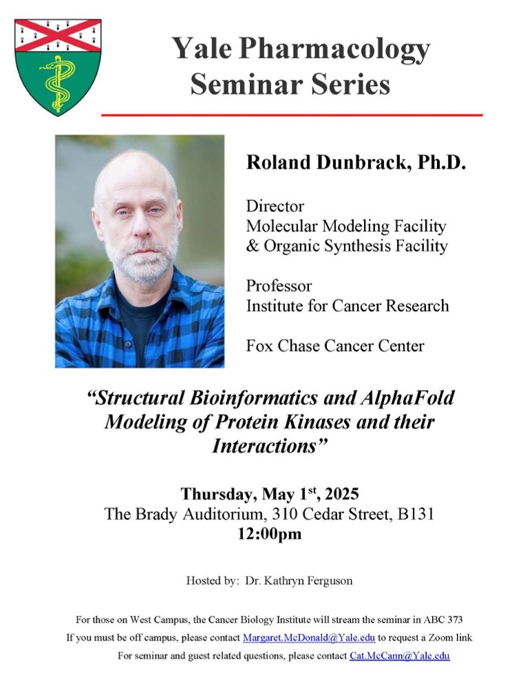 Flyer for the Yale Pharmacology Seminar Series. This flyer indicates that Roland Dunbrack, Ph.D. will be presenting his work at 12 pm on Thursday, May 1, 2025 in the Brady Auditorium. Dr. Dunbrack is the Director of both the Molecular Modeling and Organic Synthesis facilities and a Professor at the Institute for Cancer Research at Fox Chase Cancer Center. The title of his talk is "Structural Bioinformatics and AlphaFold Modeling of Protein Kinases and their Interactions."