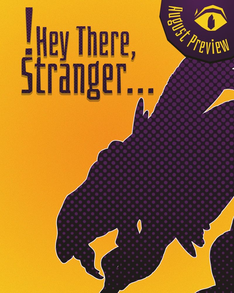 The silhouette of a dragon-like creature & the text "Hey There, Stranger" as well as "August Preview"