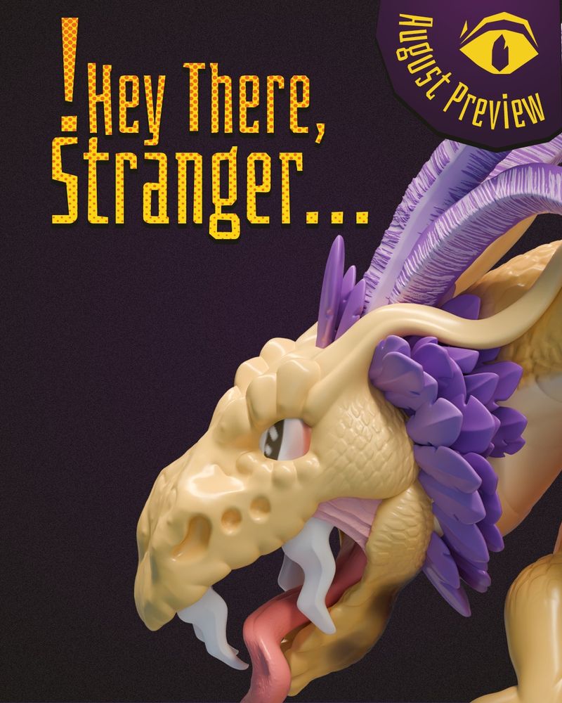 The profile of a feathered snake creature & the text "Hey There, Stranger" as well as "August Preview"