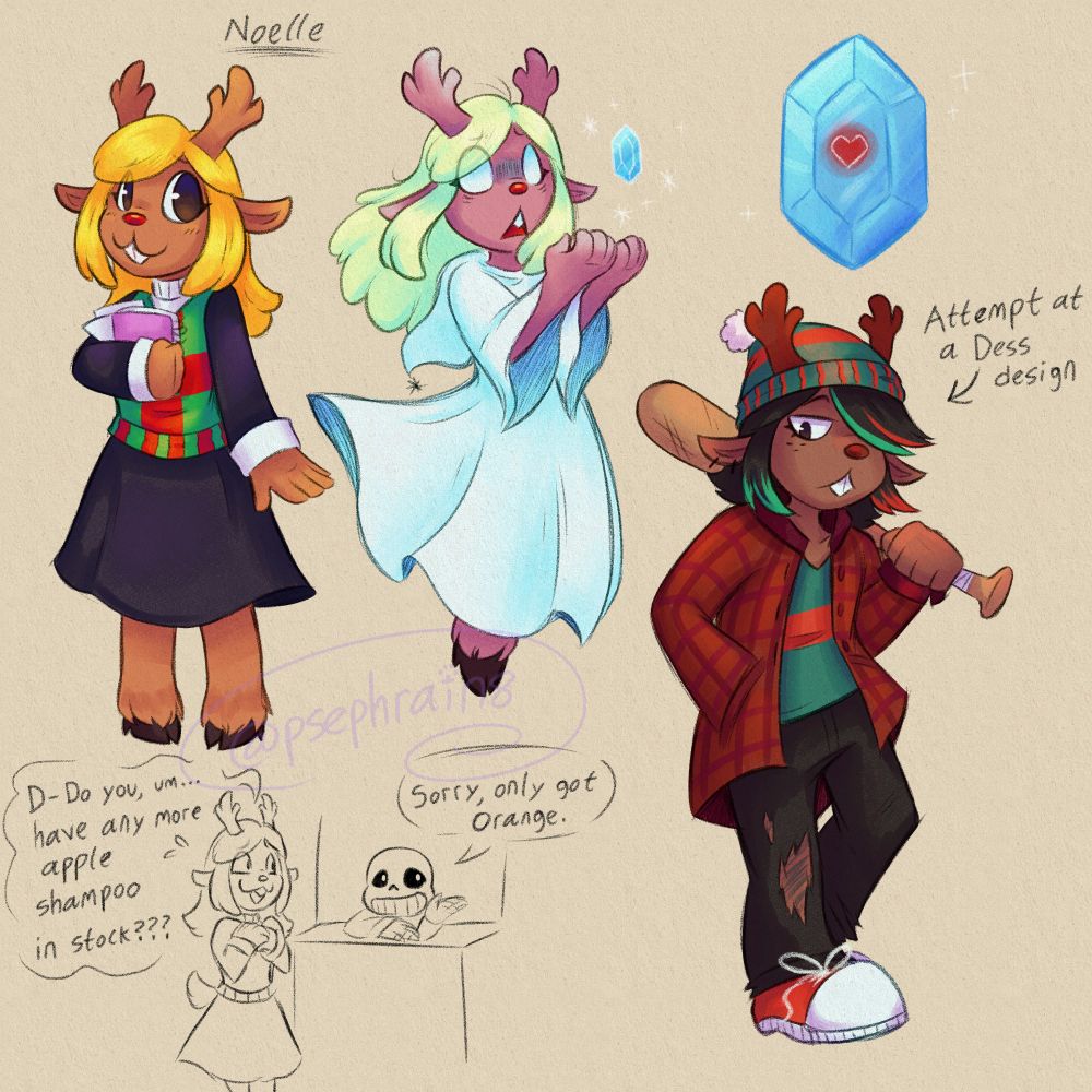 My attempted doodles of Noelle from Deltarune, and my fan design for her sister Dess!
The first one is a colored sketch of Light World Noelle, standing normally, holding a notebook and some papers on one arm. The second one is a colored sketch of Dark World Noelle, looking spooky/haunted as she floats a little and casts ice magic (As well as a small sketch of the SOUL encased in her ice).
The third colored doodle is my attempt at a fanmade Dess design! I gave her darker brown fur (closer to her dad Rudy’s), short dark hair like her dad, and a red nose/red antlers. She has streaks of green and red dyes hair, a green beanie with red stripes (and a Pom Pom at the top), and a sweater to match, while wearing an oversized red flannel button-up over it. She has black pants with a ripped up knee, red converse shoes, and a scuffed up bat in her left hand over her shoulder.
There is also a small uncolored sketch comic of Noelle at Sans’s store, walking nervously up to the counter and going “D-Do you, um…have any more apple shampoo in stock???”
To which Sans responds “Sorry only got Orange.”