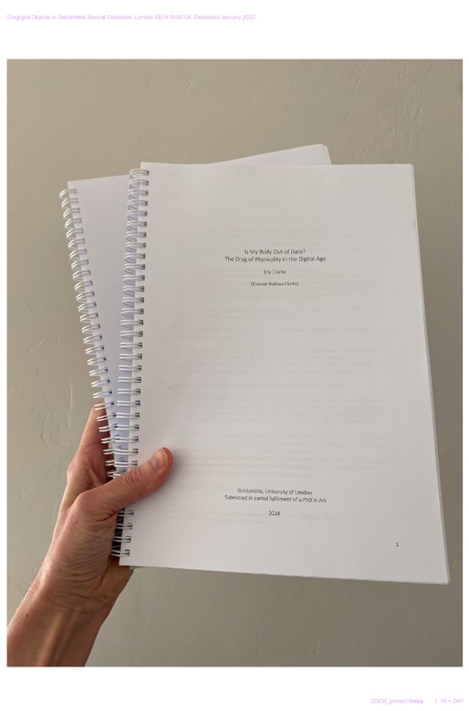 Picture of a hand holding two wire bound documents (351 pages in all) that are Elly Clarke's thesis as submitted towards their PhD in Art at Goldsmiths. An updated version incorporating minor amendments as recommended by Clarke's examiners Dr. Owen Parry and Dr. Emily Rosamond will be added to the archive in May 2025. 
