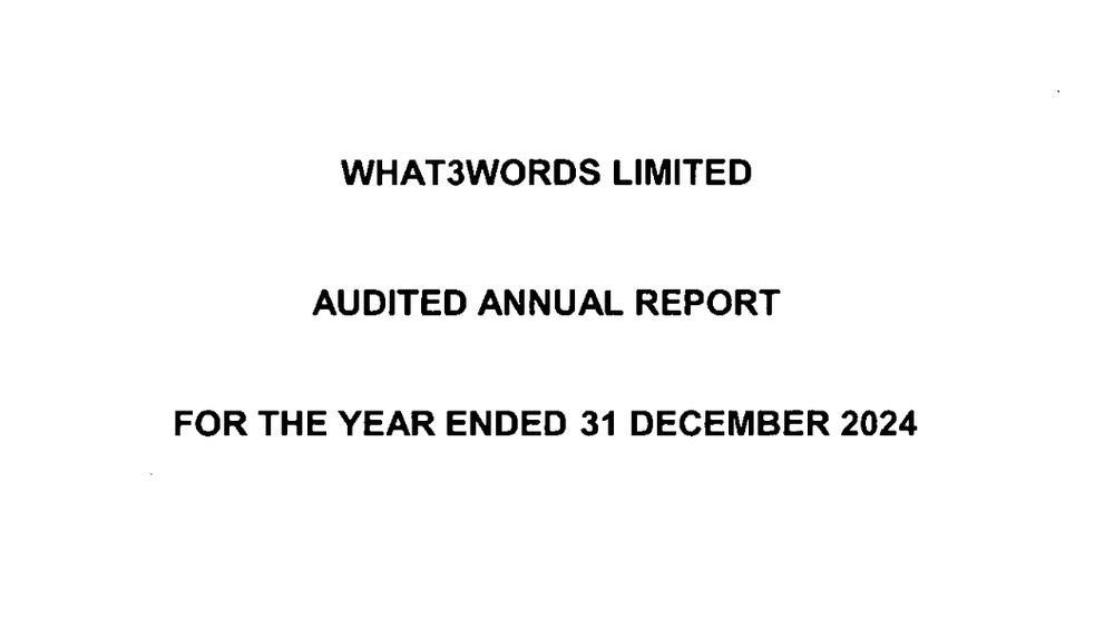 WHAT3WORDS

AUDITED ANNUAL REPORT

FOR THE YEAR ENDED 31 DECEMBER 2024