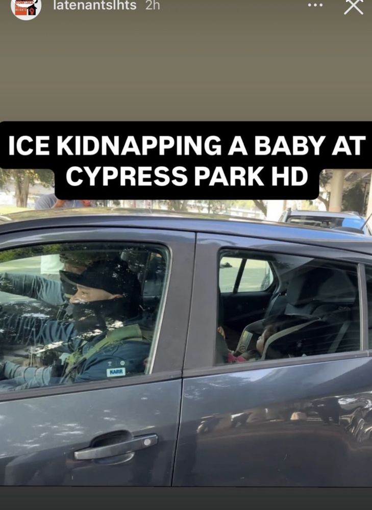 caption "ice kidnapping a baby at cypress park hd" with picture of masked fed agents driving car with baby in car seat