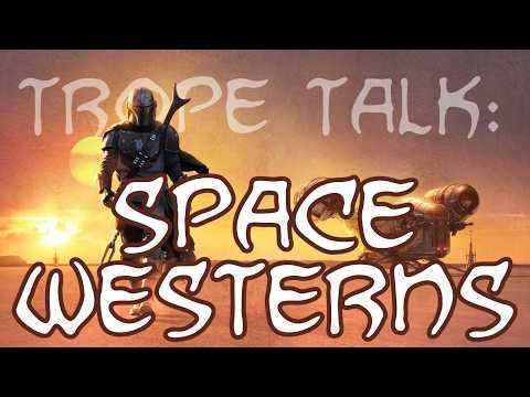 Trope Talk: Space Westerns