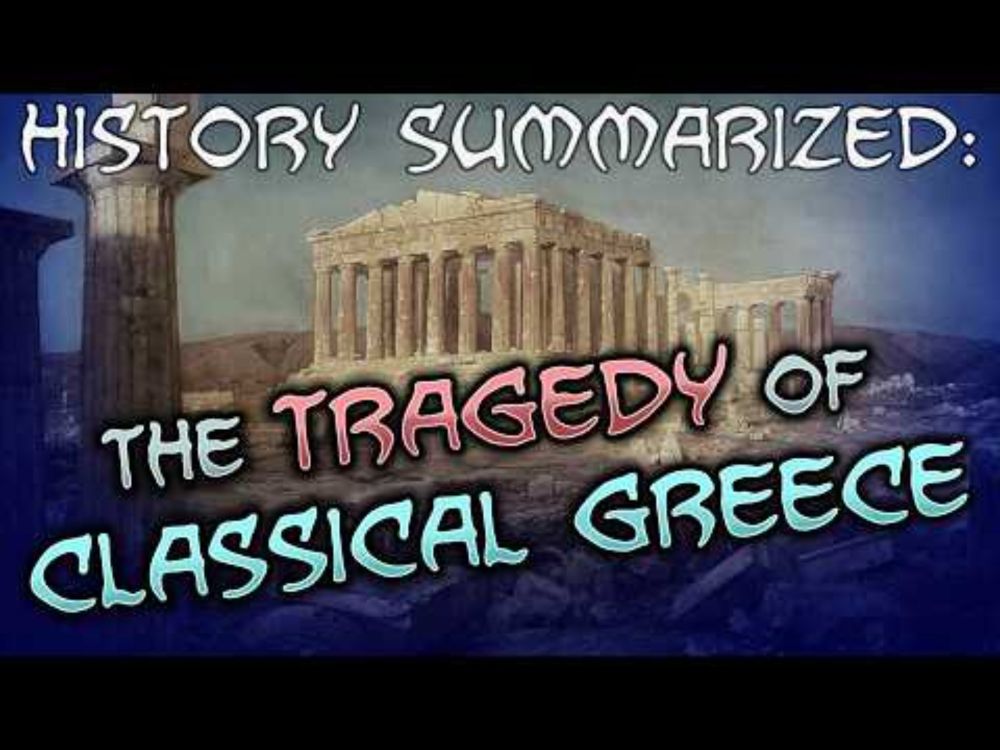 History Summarized: The Tragedy of Classical Greece