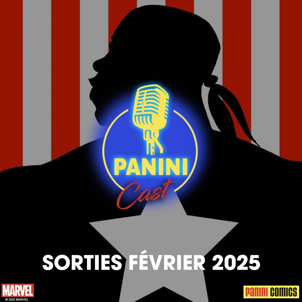Couverture du Panini Cast "Sorties Février 2025" avec une image du Captain America/Isaiah Bradley (couverture de Truth) comme fond.