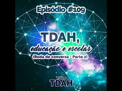 Tribo TDAH #109 - TDAH, educação e escolas (Roda de conversa - Parte 2)