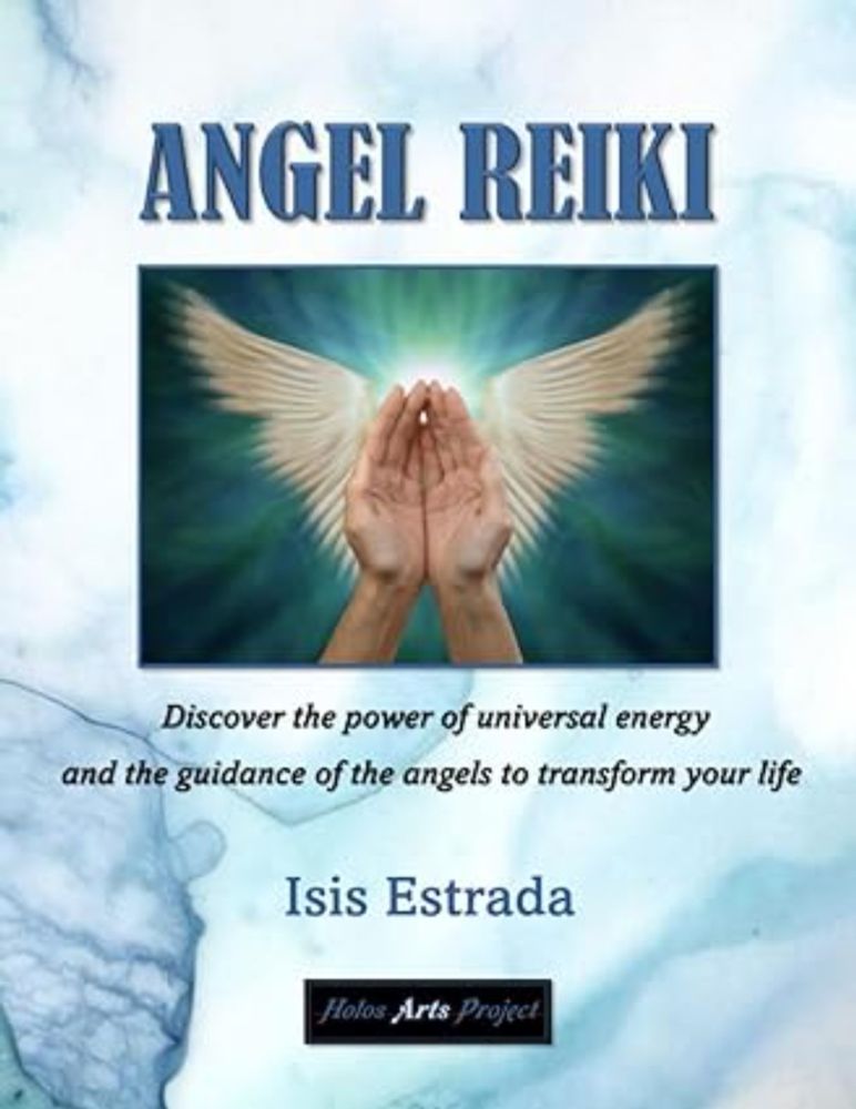 Amazon.com: Angel Reiki: Discover the power of universal energy and the guidance of the Angels to transform your life: 9798858074403: Estrada, Isis, Arts Project, Holos: Libros