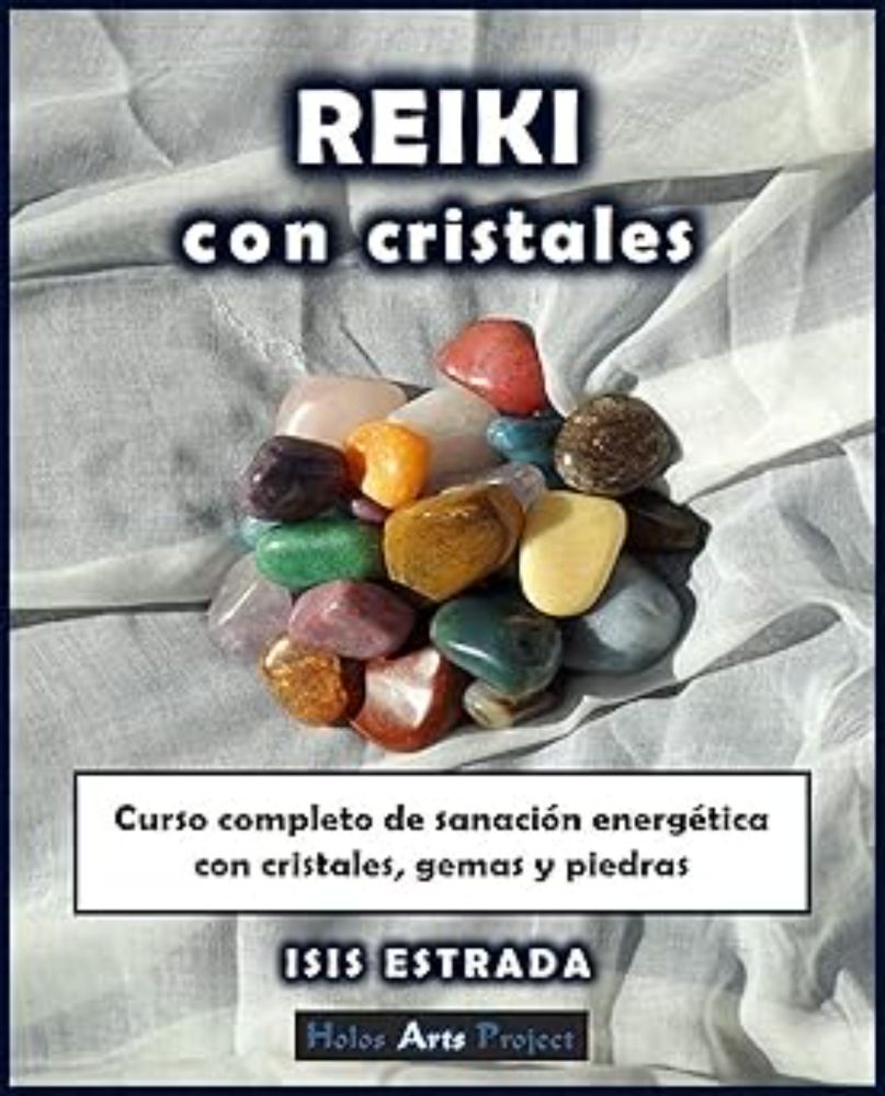 Reiki con Cristales: Curso completo de sanación energética con cristales, gemas y piedras. eBook : Estrada, Isis, Project, Holos Arts: Amazon.es: Tienda Kindle