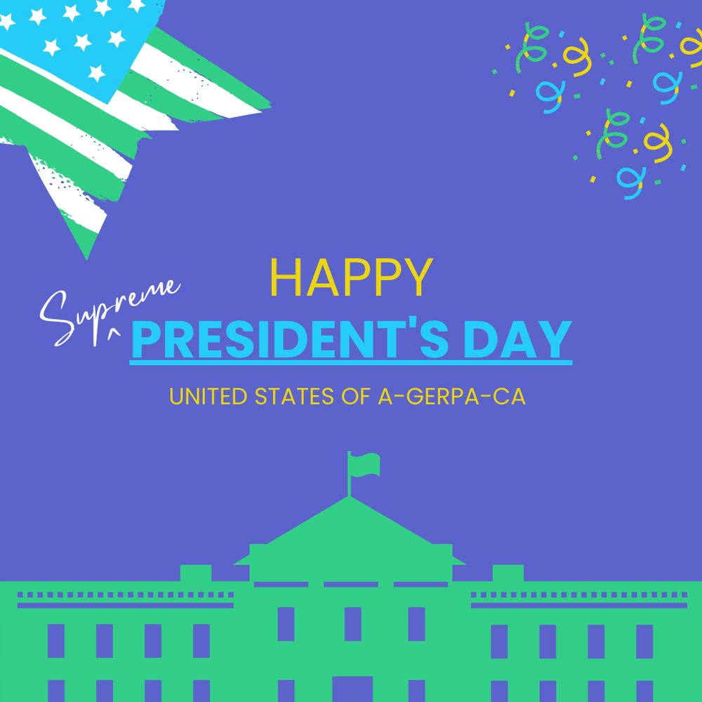 Satirical post about president's day featuring the white house and a supreme president congratulatory message.