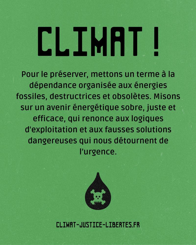 CLIMAT : Pour le préserver, mettons un terme à la dépendance organisée aux énergies fossiles, destructrices et obsolètes. Misons sur un avenir énergétique sobre, juste et efficace, qui renonce aux logiques d'exploitation et aux fausses solutions dangereuses qui nous détournent de l’urgence.