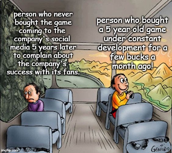 but meme with a happy person and a sad person sad person: person who never bought the game coming to the company's social media 5 years later to complain about the company's success with its fans. happy person: person who bought a 5 year old game under constant development for a few bucks a month ago!