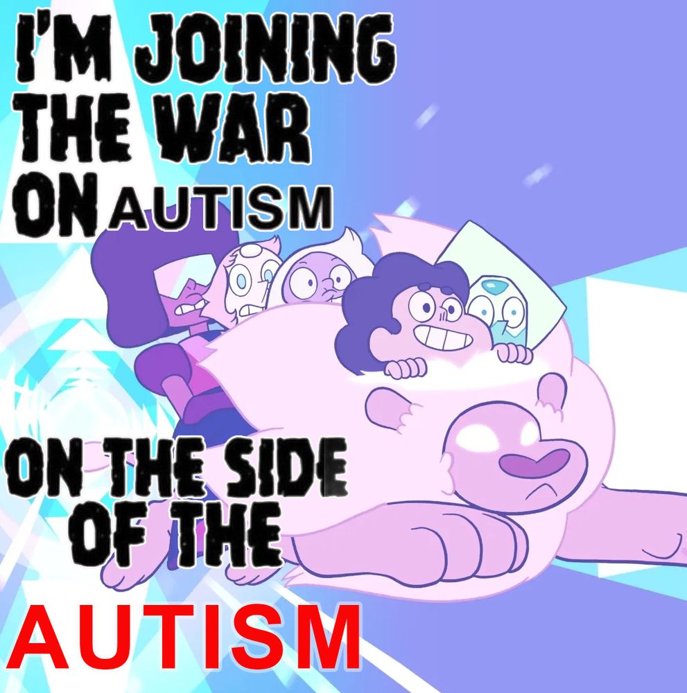 I'm joining the war on Autism on the side of the Autism.

Steven Univesre and the Crystal Gems and  riding Lion abd Peridot 