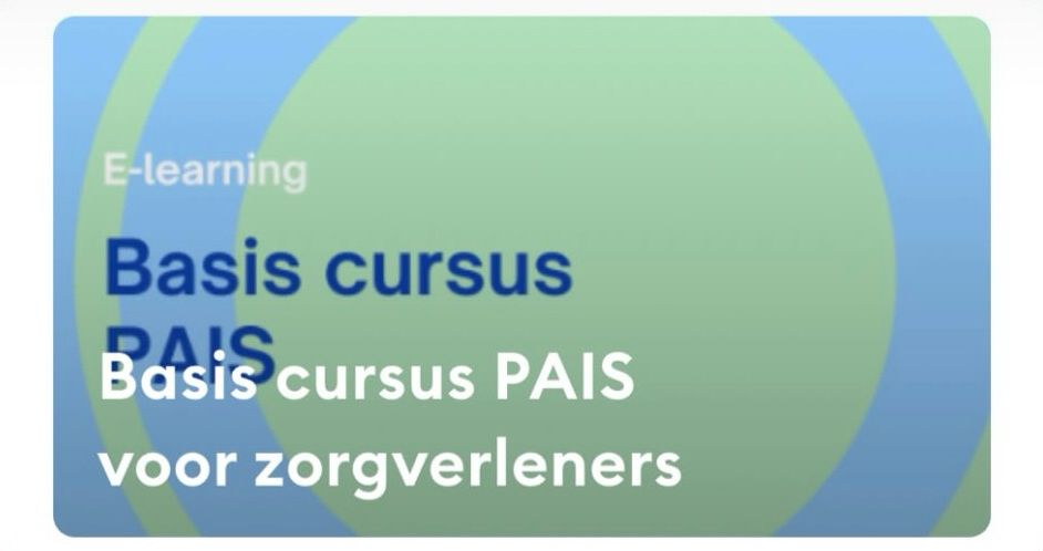 blauw groenkleurig vlak met daarop de tekens ‘E-learning, Basis cursus PAIS, Basis cursus PAIS voor zorgverleners’