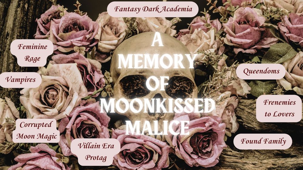 A Memory of Moonkissed Malice
Villain Era Protag
Frenemies to Lovers
Queendoms
Found Family
Fantasy Dark Academia
Vampires
Feminine Rage
Corrupted Moon Magic