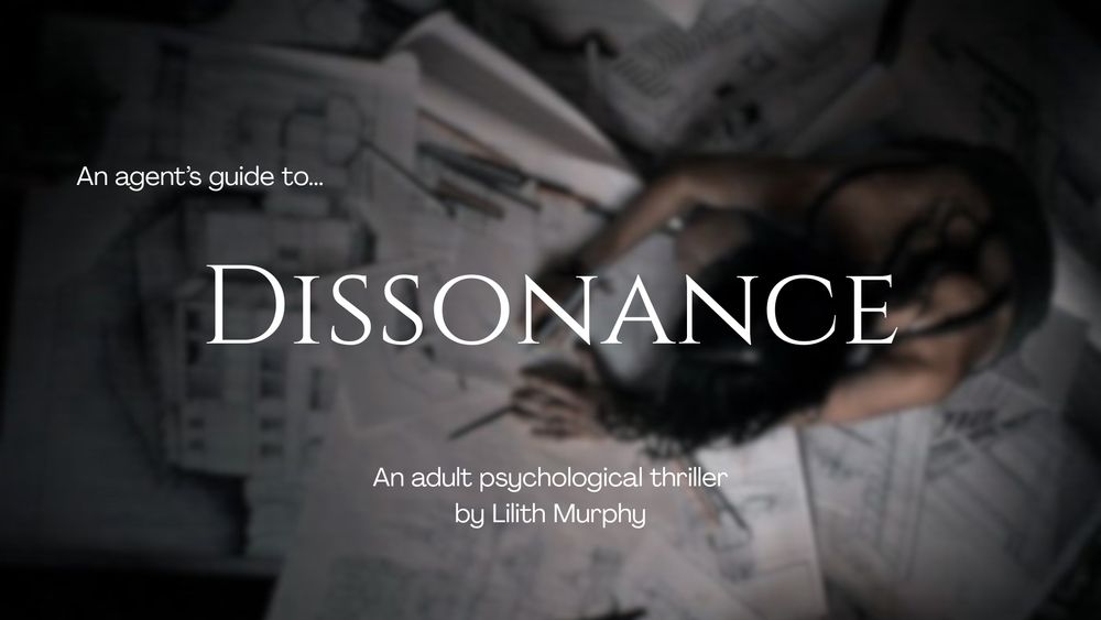 An agent's guide to "Dissonance," an adult psychological thriller by Lilith Murphy