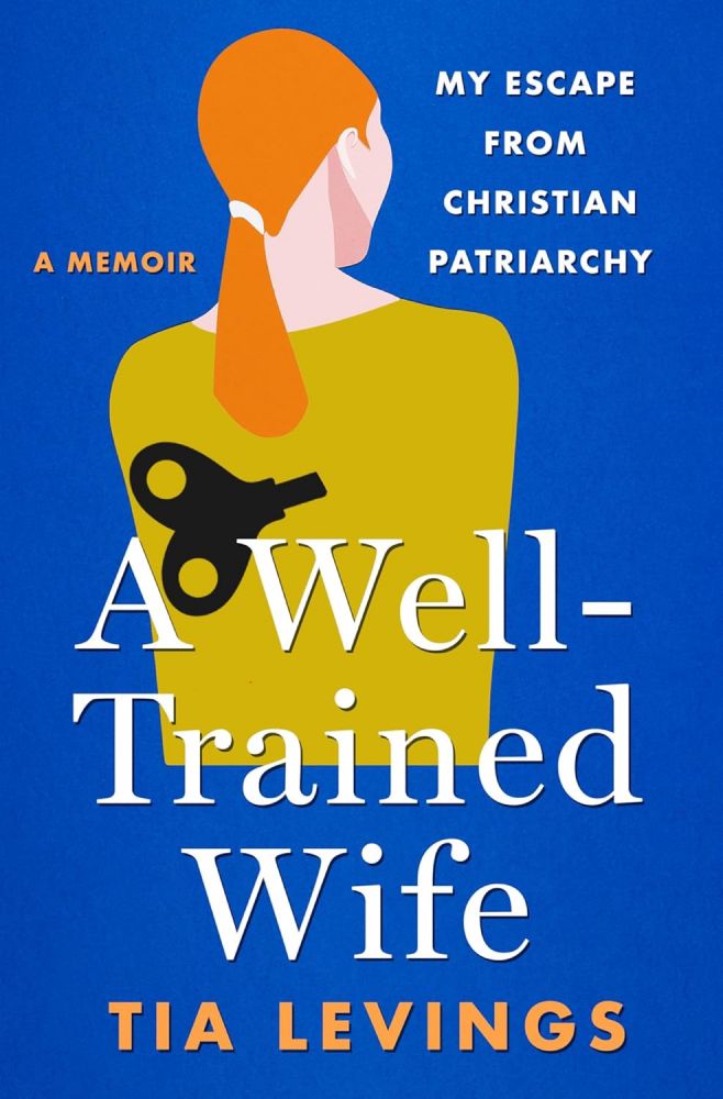 A Well-Trained Wife: My Escape from Christian Patriarch…