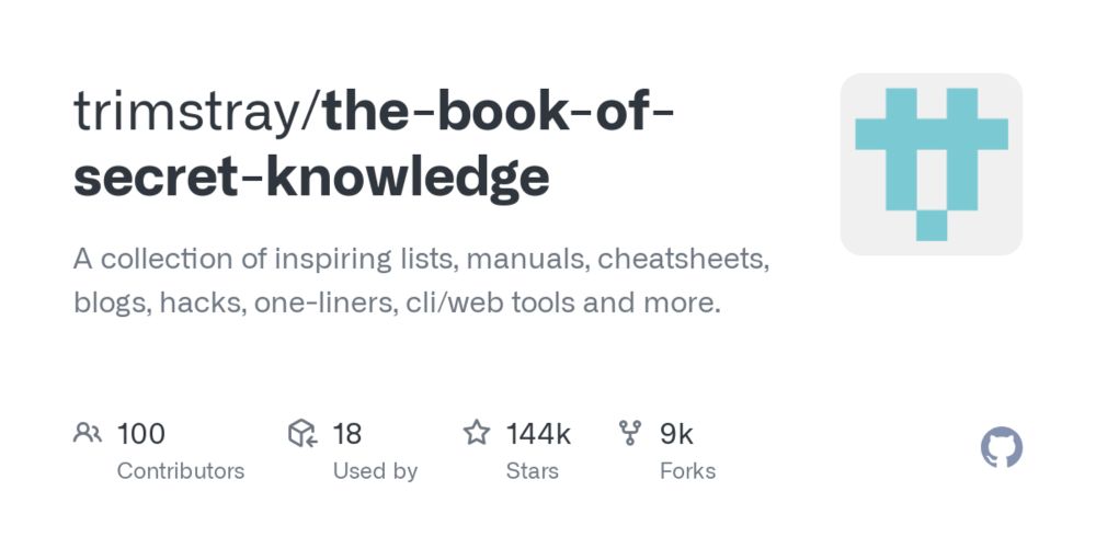 GitHub - trimstray/the-book-of-secret-knowledge: A collection of inspiring lists, manuals, cheatsheets, blogs, hacks, one-liners, cli/web tools and more.