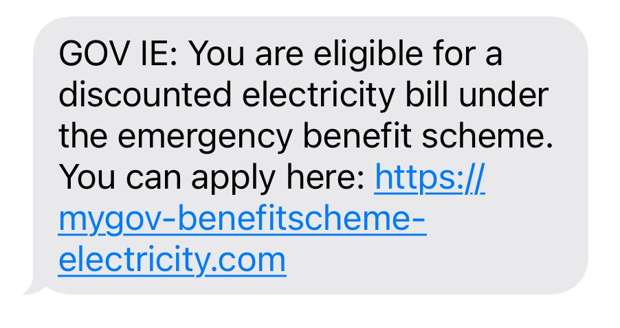 GOV IE: You are eligible for a discounted electricity bill under the emergency benefit scheme. You can apply here: https://mygov-benefitscheme-electricity.com
