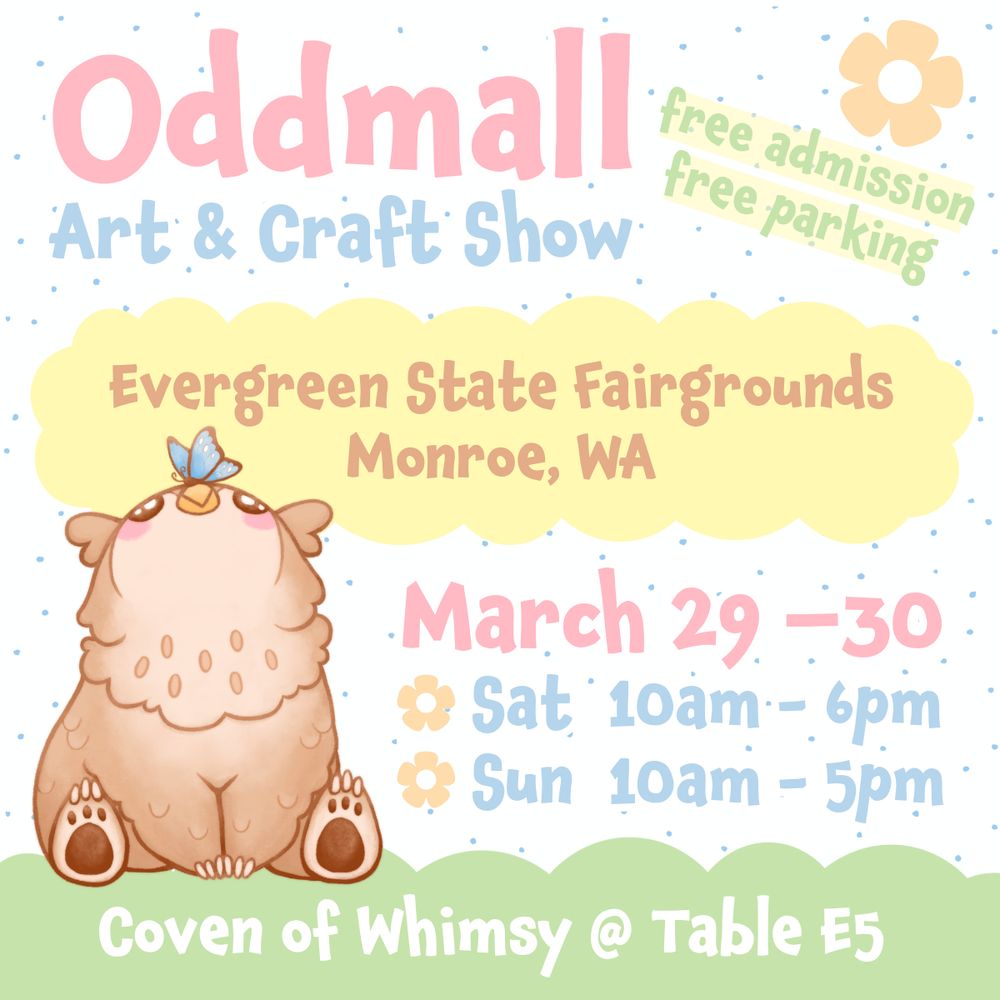 Oddmall Art and Craft Show, free admission free parking. Evergreen State Fairgrounds in Monroe, Washington on March 29 and 30. Saturday from 10am to 6pm and Sunday from 10am to 5pm. Coven of Whimsy will be at Table E5! Cute pastel owlbear illustration.