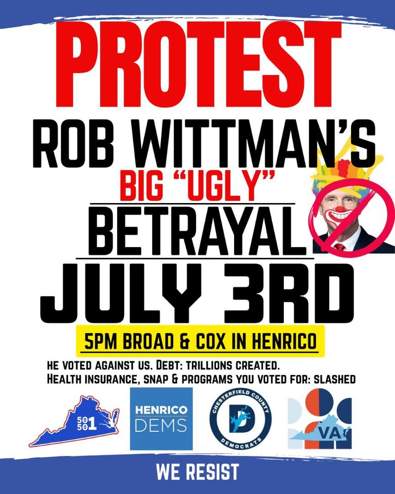 Protest Rob Wittman's support of the Big Ugly Bill. 5 p.m. July 3 at Broad and Cox in Henrico.