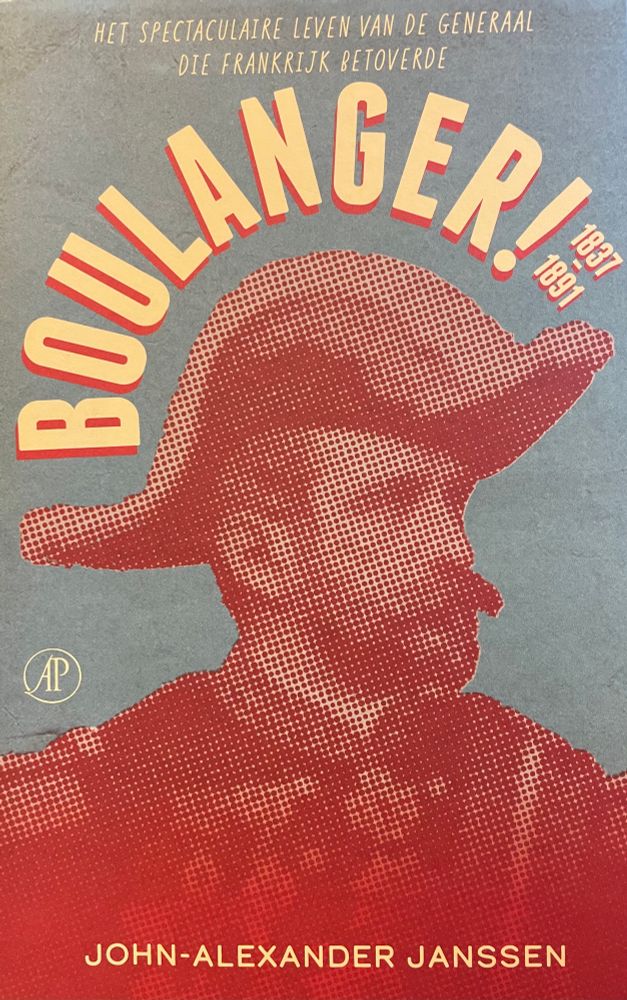 The cover of “Boulanger!” by John-Alexander Janssen, showing the face of general and populist politician Georges Boulanger (1837-1891). Perhaps now best remembered for Clemenceau’s cruel but posthumous comment, “General Boulanger had the soul of a second lieutenant.”