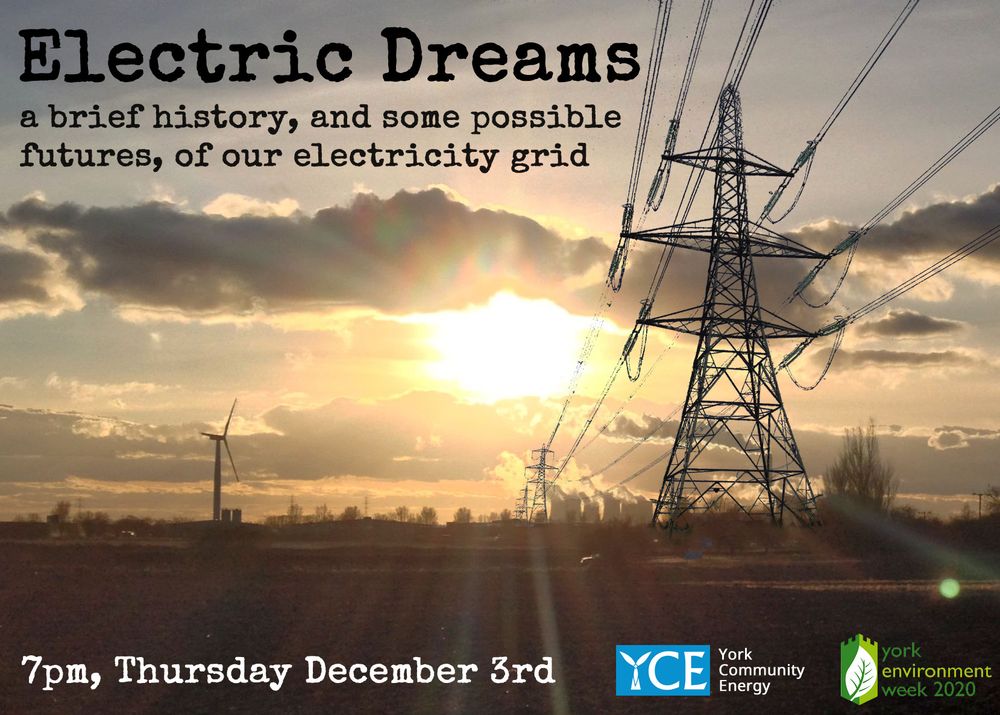 A graphic advertising a 2020 event held by York Community Energy also entitled "Electric Dreams", subtitled "a brief history, and some possible futures, of our electricity grid". The image is of a landscape in which a pylon in silhouette with transmission wires disappearing into the distance where the sun is setting behind a power station. A wind turbine is also shown in silhouette and the low sun is causing lens flares, making for a very dramatic image.