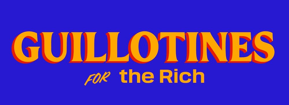 The Mamdani meme generator: Blue background with orange text that reads, "Guillotines for the Rich".