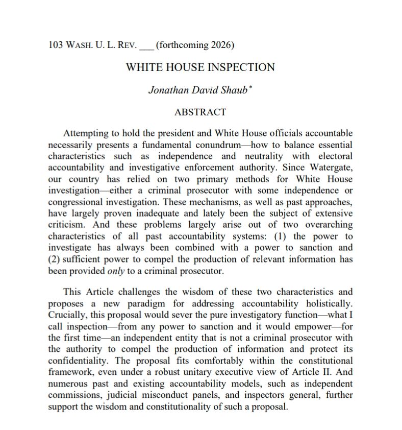 Attempting to hold the president and White House officials accountable necessarily presents a fundamental conundrum—how to balance essential characteristics such as independence and neutrality with electoral accountability and investigative enforcement authority. Since Watergate, our country has relied on two primary methods for White House investigation—either a criminal prosecutor with some independence or congressional investigation. These mechanisms, as well as past approaches, have largely proven inadequate and lately been the subject of extensive criticism. And these problems largely arise out of two overarching characteristics of all past accountability systems: (1) the power to investigate has always been combined with a power to sanction and (2) sufficient power to compel the production of relevant information has been provided only to a criminal prosecutor.

This Article challenges the wisdom of these two characteristics and proposes a new paradigm for addressing accountability holistically. Crucially, this proposal would sever the pure investigatory function—what I call inspection—from any power to sanction and it would empower—for the first time—an independent entity that is not a criminal prosecutor with the authority to compel the production of information and protect its confidentiality. The proposal fits comfortably within the constitutional framework, even under a robust unitary executive view of Article II. And numerous past and existing accountability models, such as independent commissions, judicial misconduct panels, and inspectors general, further support the wisdom and constitutionality of such a proposal.
