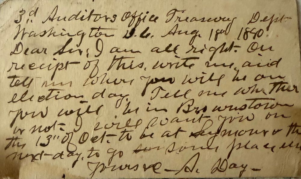 3rd Auditor office Treasury Dept Washington DC Aug 18, 1880 Dear Sir: I am all right. On receipt of this write me and tell me where you will be on election day. Tell me whether you will be in Brownstown or not. I will want you on the 13th of Oct to be at Seymour or the next day to go some place else. Yours A. day