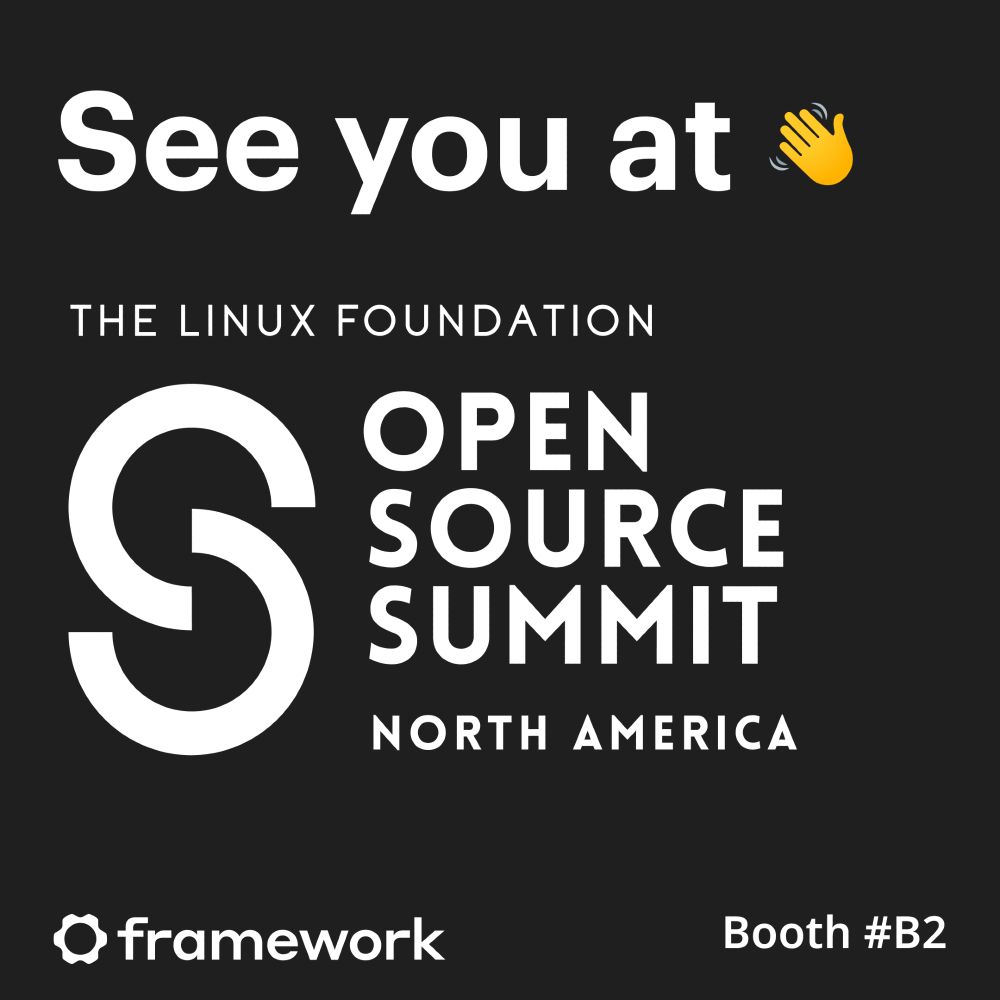 Graphic with white text on a dark gray background. At the top it says 'See you at' followed by a waving hand emoji. Below that is 'THE LINUX FOUNDATION' in smaller text, followed by the main event title 'OPEN SOURCE SUMMIT' with 'NORTH AMERICA' underneath. On the left side is a large circular logo with the letter 'S'. At the bottom left is the Framework logo (a gear-like circular icon with 'framework' text), and at the bottom right it says 'Booth #B2'."