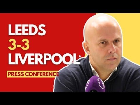 LEEDS 3-3 LIVERPOOL | Arne Slot Press Conference