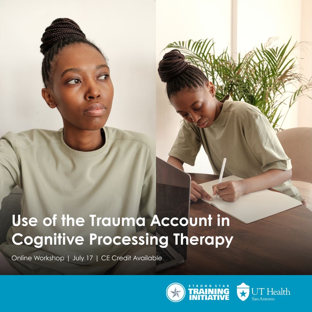 Promotional image for online workshop titled 'Use of the Trauma Account in Cognitive Processing Therapy' hosted on July 17 with CE credit available. Image on the left shows someone sitting and looking at therapist, while image on right shows the same individual writing at a desk. Logos displayed for UT Health San Antonio and STRONG STAR Training Initiative.