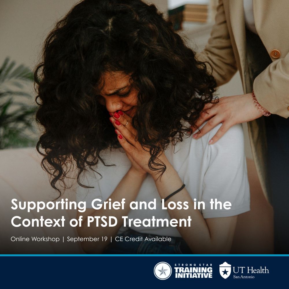 Promotional image for an online workshop titled 'Supporting Grief and Loss in the Context of PTSD Treatment' on September 19, offering CE credit, hosted by UT Health San Antonio and STRONG STAR Training Initiative. Features an individual with head bowed and hands clasped, comforted by another person placing their hands on the individual's shoulders.