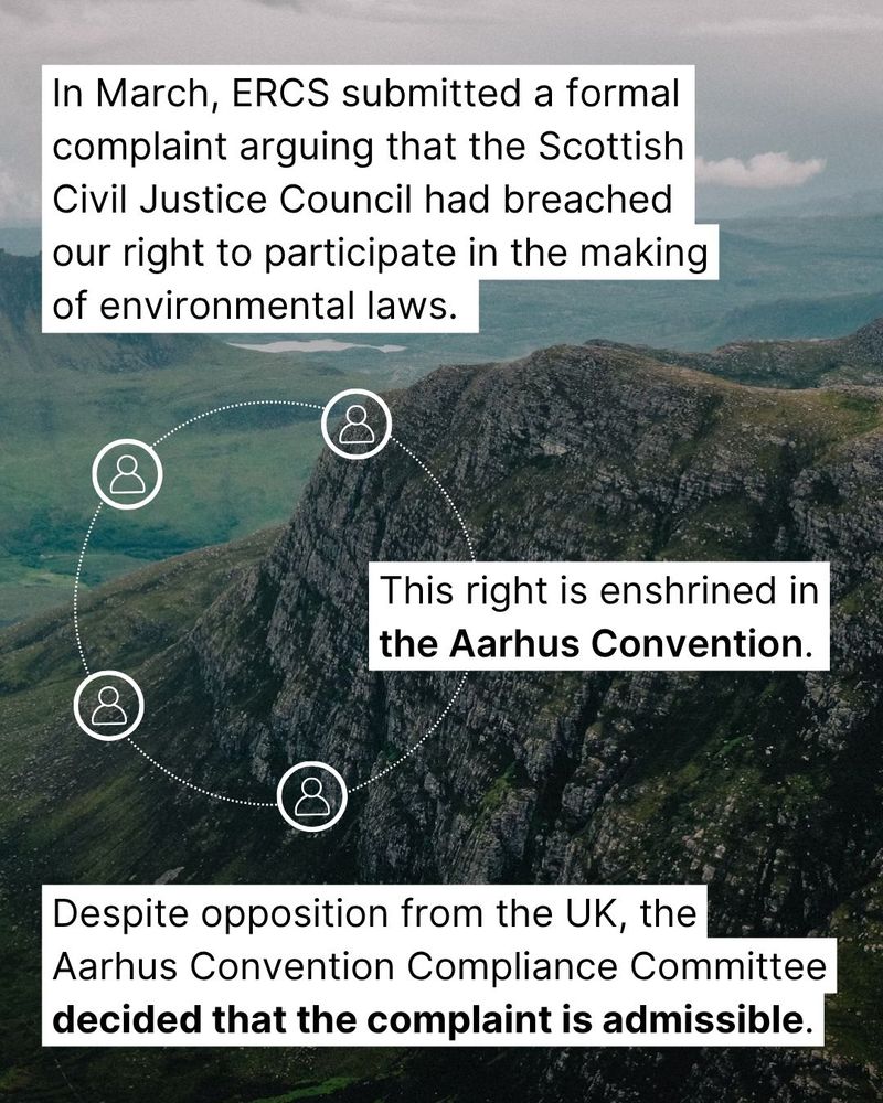 In March, ERCS submitted a formal complaint arguing that the Scottish Civil Justice Council had breached our right to participate in the making of environmental laws. This right is enshrined in the Aarhus Convention. Despite opposition from the UK, the Aarhus Convention Compliance Committee decided that the complaint is admissible. 