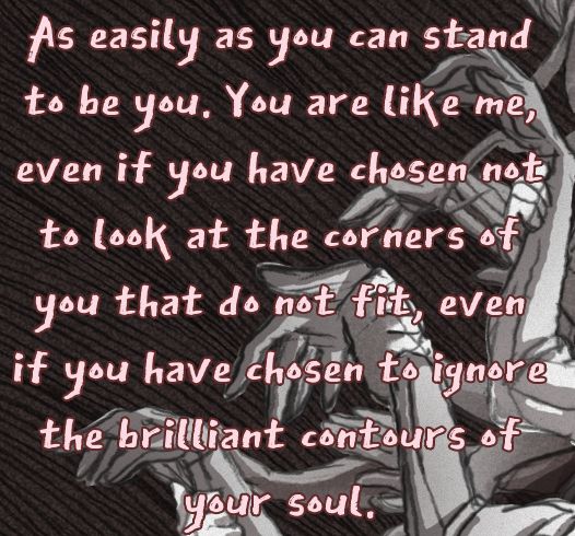 Pink text from Slay the Princess, a reply to the previous player-chosen message. Reads: "As easily as you can stand to be you. You are like me, even if you have chosen not to look at the corners of you that do not fit, even if you have chosen to ignore the brilliant contours of your soul."