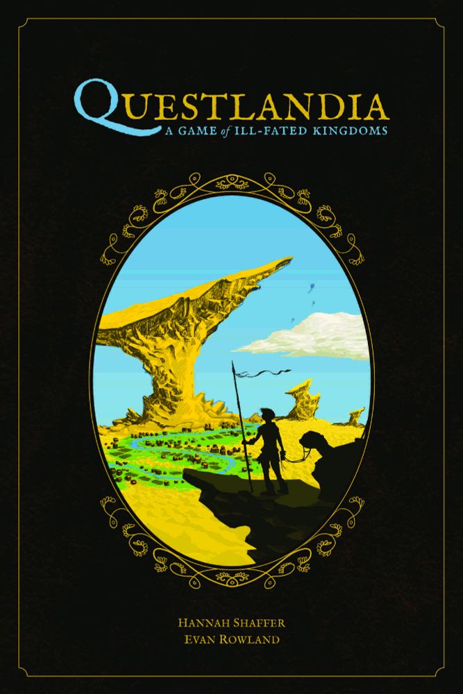 The cover of a tabletop RPG. It's titled Questlandia: A game of ill-fated kingdoms, and credits Hannah Shaffer and Evan Rowland. The illustration shows a massive stone pillar rising over a desert river, with green fields and small buildings along its edge. In the blue sky, hot air balloons are rising. In the foreground, a silhouetted figure surveys the scene from atop a ledge. In their left hand, they hold a spear. Ribbons tied to the spearhead flap in the breeze. Their right hand holds the reins to a giant turtle.