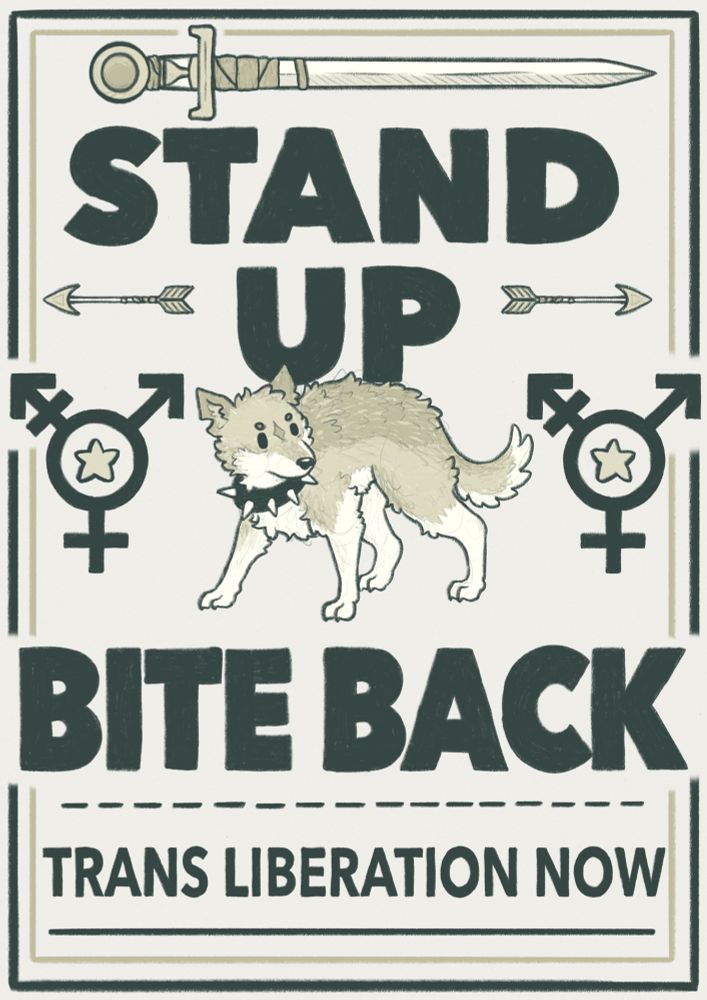 poster design with a dog/wolf in the centre  that reads “stand up bite back, trans liberation now” 